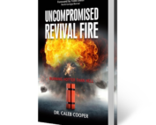 Uncompromised Revival Fire (Foreword by Todd Smith of the North Georgia Revival)