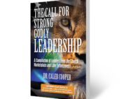 The Call of Strong Godly Leadership by Dr. Caleb Cooper