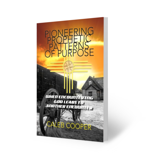 Pioneering Prophetic Patterns of Purpose by Dr. Caleb Cooper