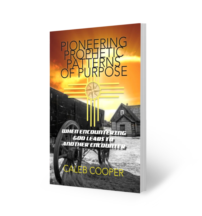 Pioneering Prophetic Patterns of Purpose by Dr. Caleb Cooper