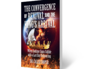 The Convergence of Revival and The King's Arrival by Dr. Caleb Cooper