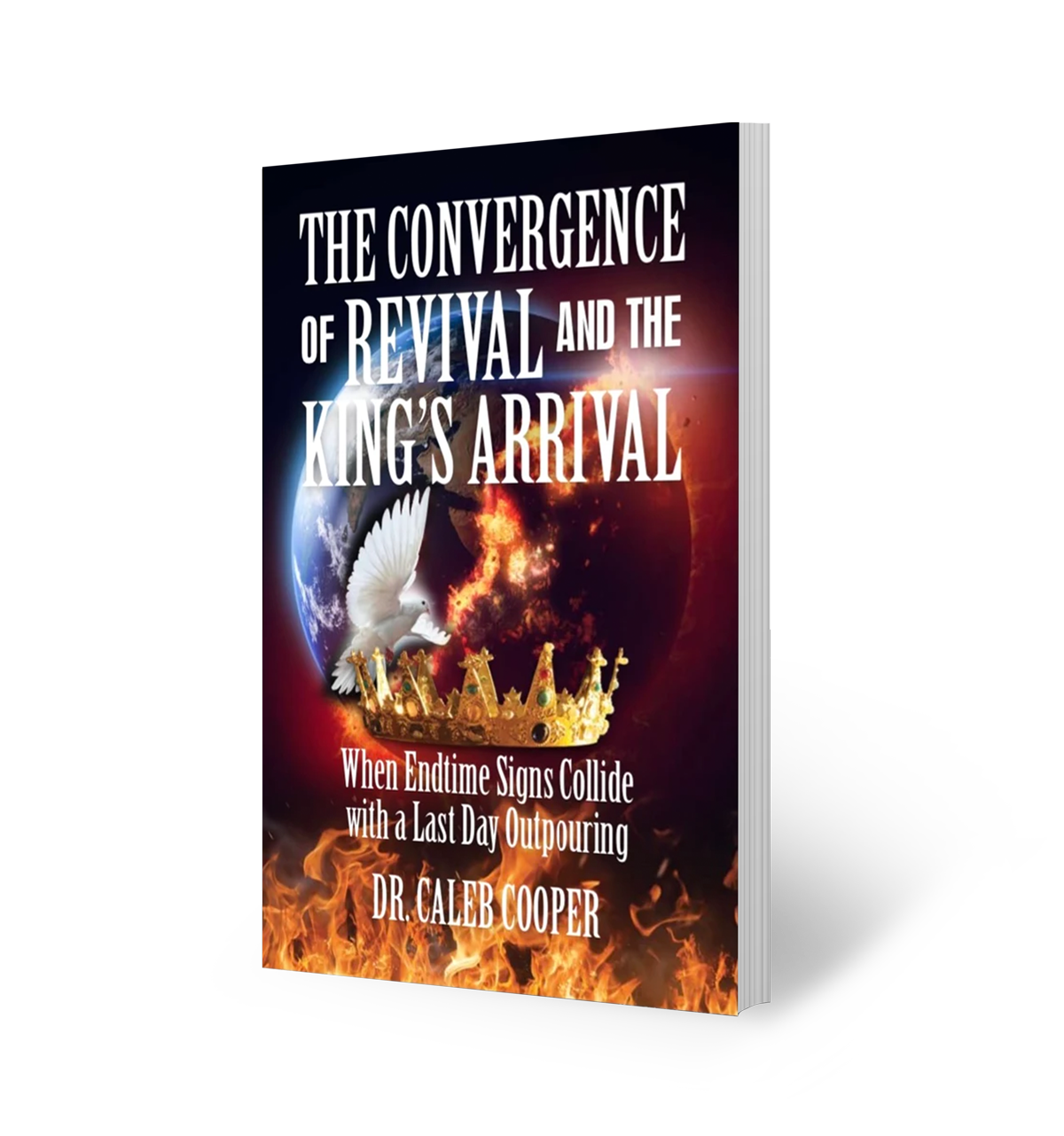 The Convergence of Revival and The King's Arrival by Dr. Caleb Cooper