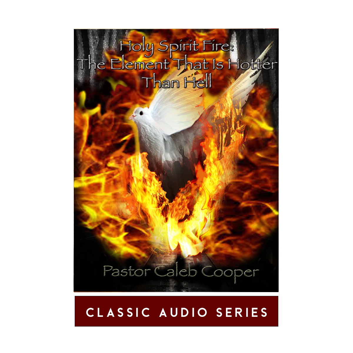 Holy Spirit Fire: The Element That Is Hotter Than Hell | Classic Audio Sermon