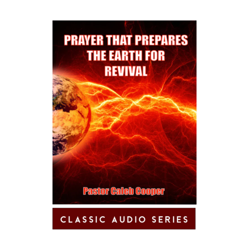 Audio-Sermons-PRAYER-THAT-PREPARES-THE-EARTH-FOR-REVIVAL