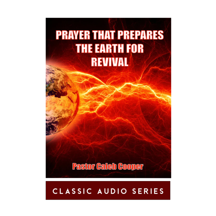 Audio-Sermons-PRAYER-THAT-PREPARES-THE-EARTH-FOR-REVIVAL