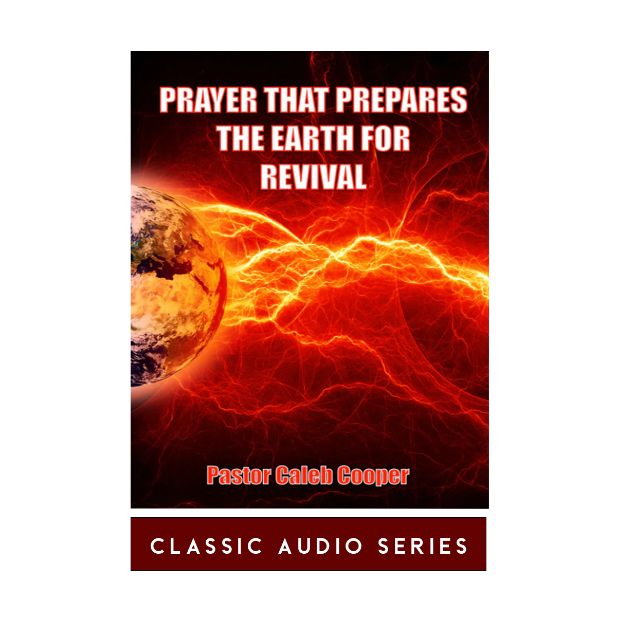 Audio-Sermons-PRAYER-THAT-PREPARES-THE-EARTH-FOR-REVIVAL