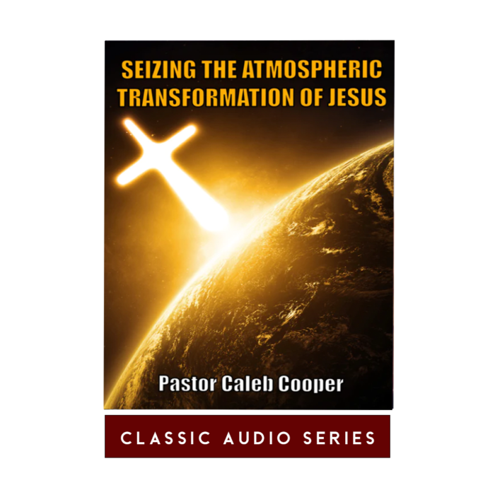 Seizing The Atmospheric Transformation of Jesus | Classic Audio Series