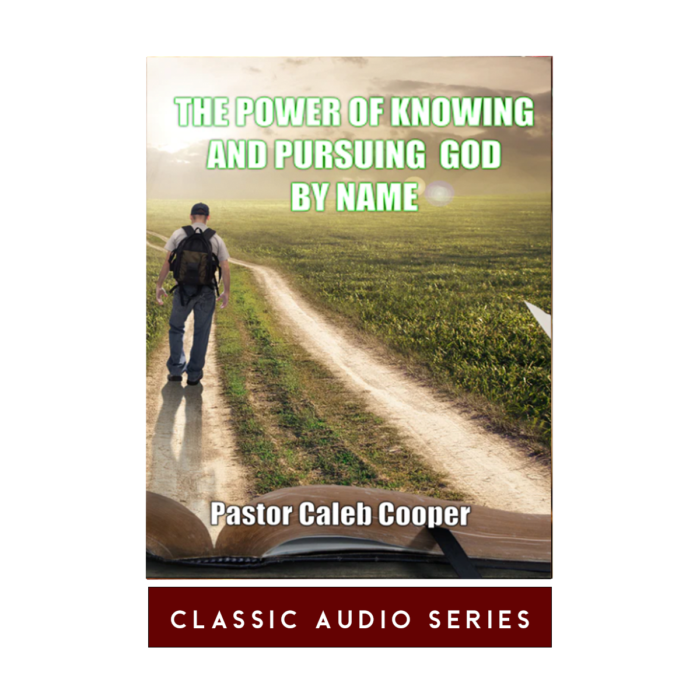 The Power of Knowing and Pursuing God By Name | Classic Audio Series