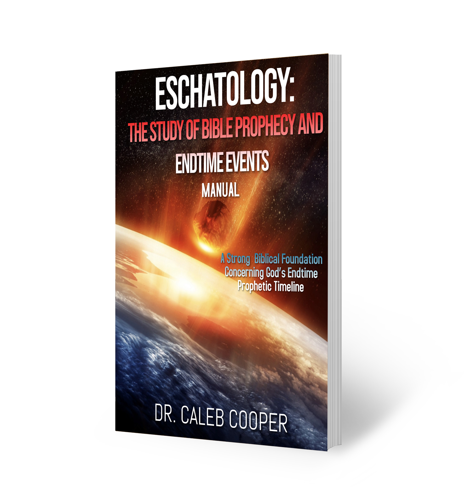 Eschatology: The Study of Bible Prophecy and Endtime Events - Textbook