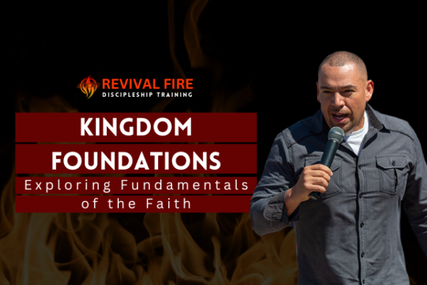 Kingdom Foundations: Exploring Fundamentals of the Faith