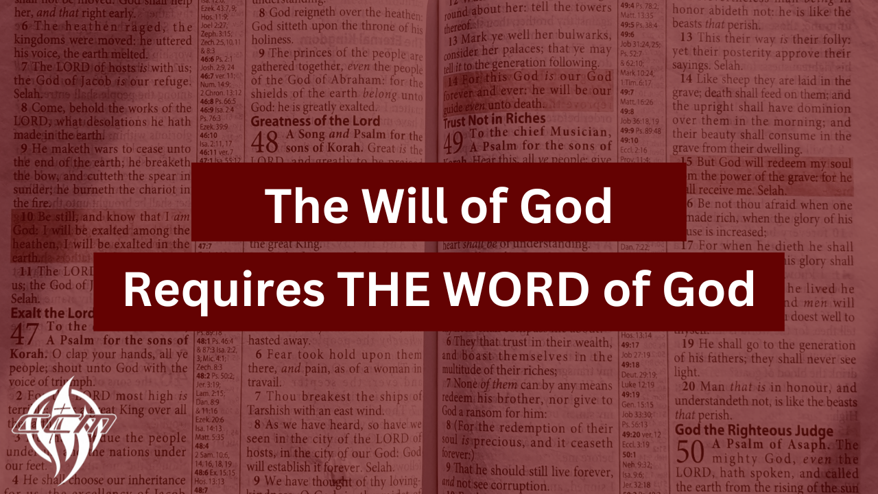 The Will of God Requires The Word of God