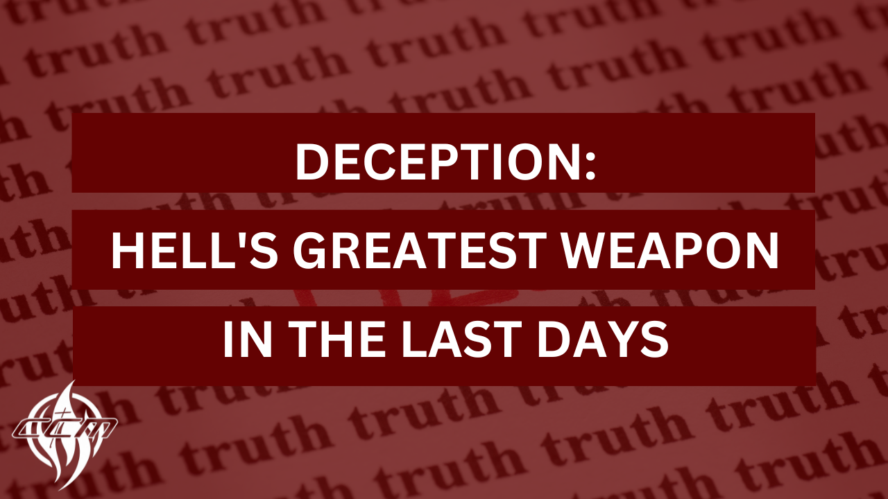 Deception: Hell's Greatest Weapon in the Last Days