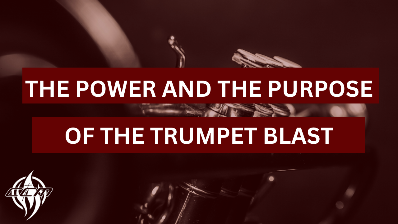 The Power and the Purpose of the Trumpet Blast