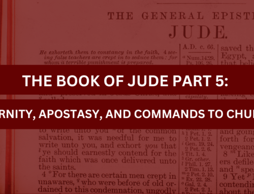 The Book of Jude Part 5: Eternity, Apostasy, and Commands to the Church