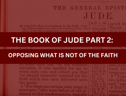 The Book of Jude Part 2: Opposing What is not of the Faith