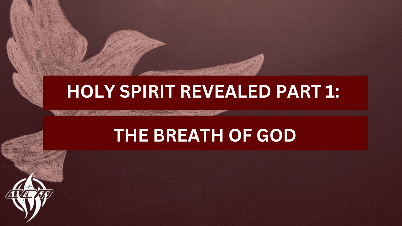 Holy Spirit Revealed Part 1: The Breath of God