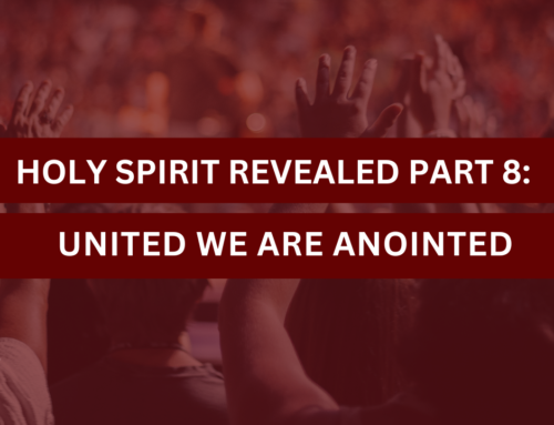 Holy Spirit Revealed Part 8: United We Are Anointed