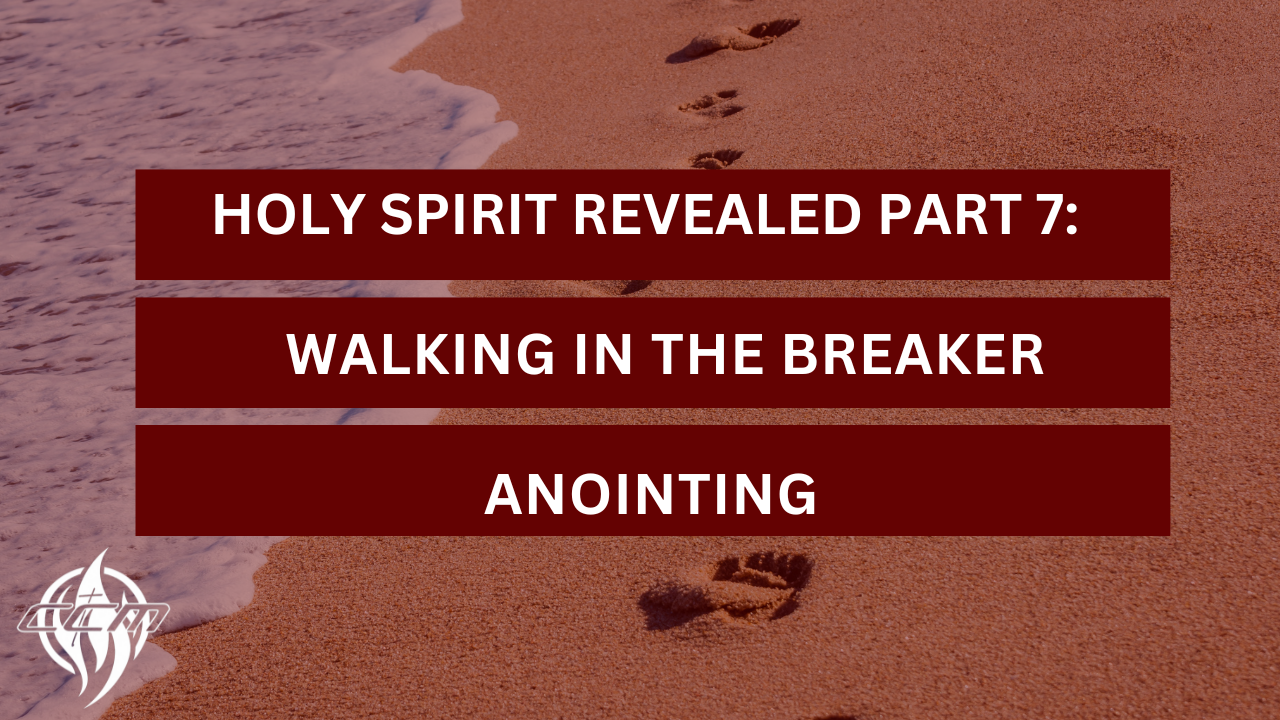 Holy Spirit Revealed Part 7 Walking in the Breaker Anointing