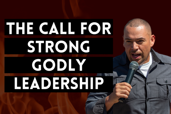 The Call for Strong Godly Leadership